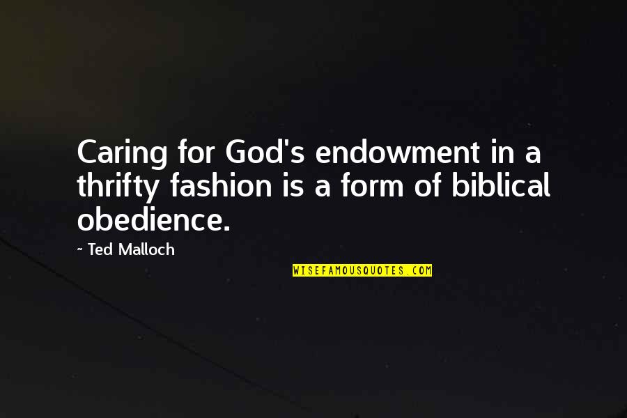 Hazel Evans Quotes By Ted Malloch: Caring for God's endowment in a thrifty fashion