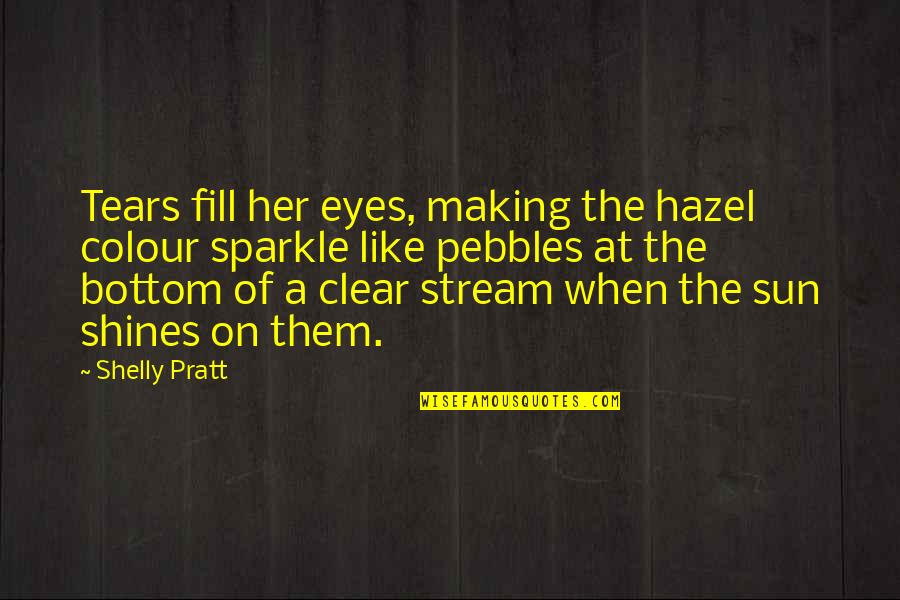 Hazel Eyes Quotes By Shelly Pratt: Tears fill her eyes, making the hazel colour