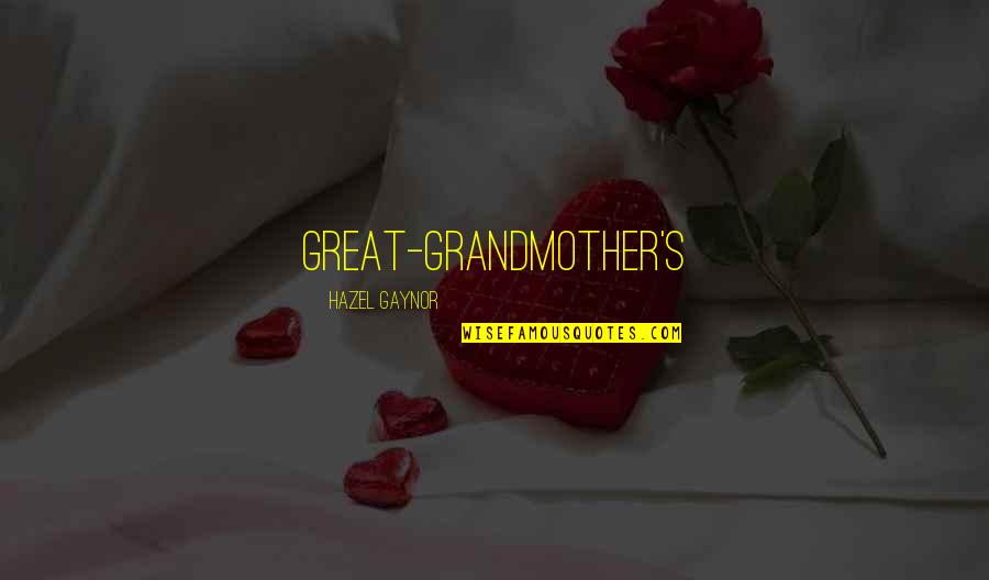 Hazel Gaynor Quotes By Hazel Gaynor: great-grandmother's