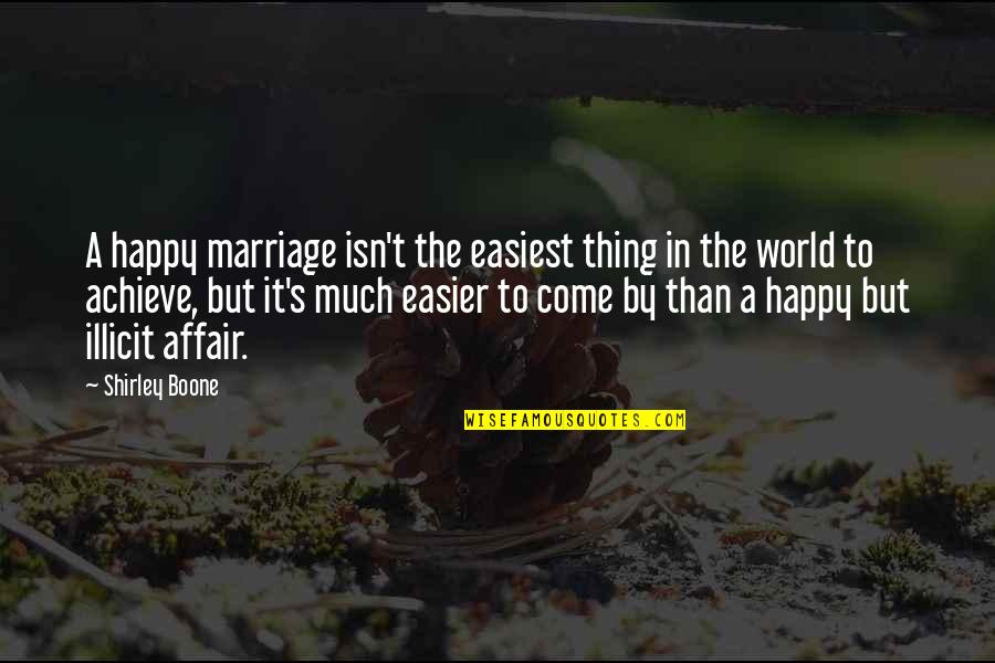 Hazel Grove Quotes By Shirley Boone: A happy marriage isn't the easiest thing in