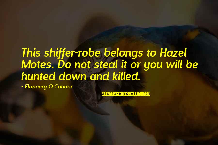 Hazel Motes Quotes By Flannery O'Connor: This shiffer-robe belongs to Hazel Motes. Do not