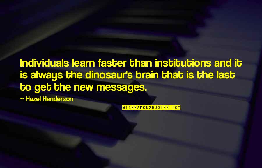 Hazel Quotes By Hazel Henderson: Individuals learn faster than institutions and it is