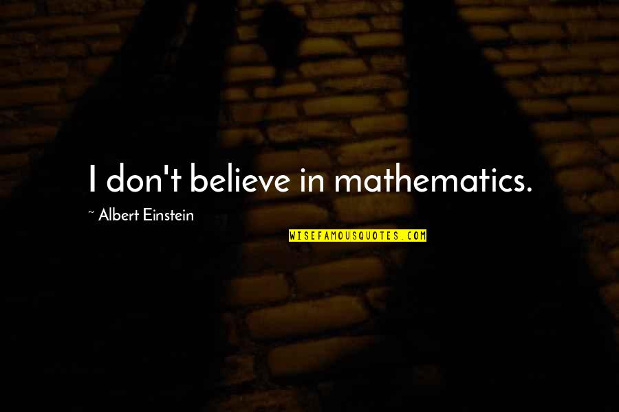 Hazel Watership Down Quotes By Albert Einstein: I don't believe in mathematics. Hazel Watership Down Quotes By Albert Einstein: I don't believe in mathematics.