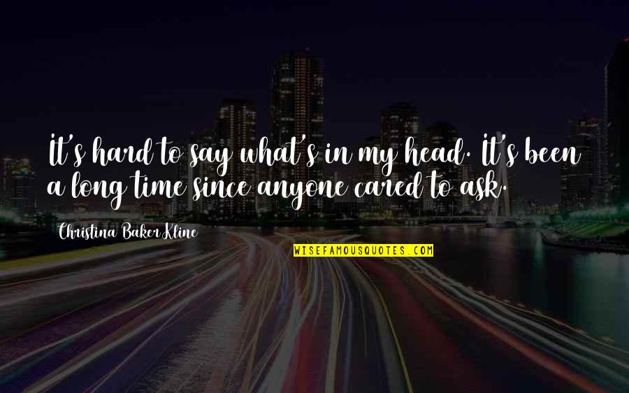 Hazel Watership Down Quotes By Christina Baker Kline: It's hard to say what's in my head. Hazel Watership Down Quotes By Christina Baker Kline: It's hard to say what's in my head.