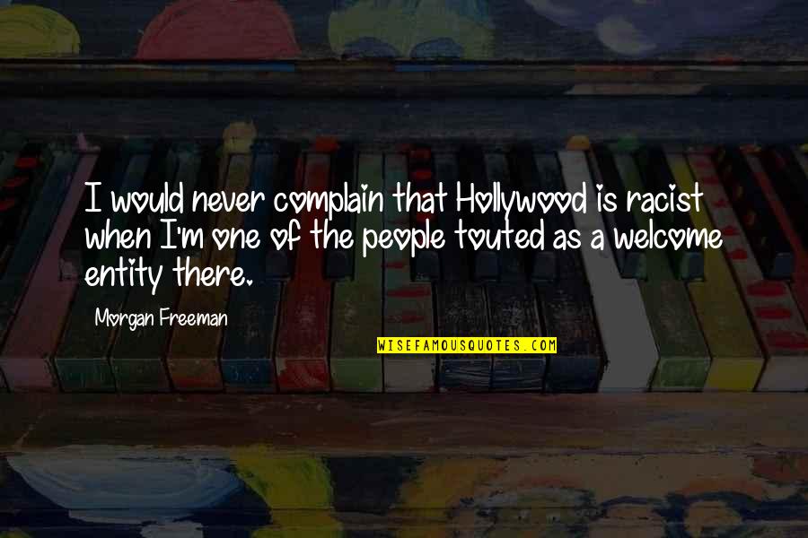 Hazelandhuck Quotes By Morgan Freeman: I would never complain that Hollywood is racist