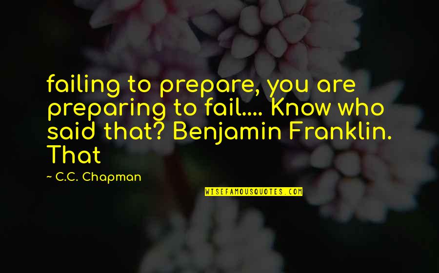 Hazelandrio Quotes By C.C. Chapman: failing to prepare, you are preparing to fail.... Hazelandrio Quotes By C.C. Chapman: failing to prepare, you are preparing to fail....