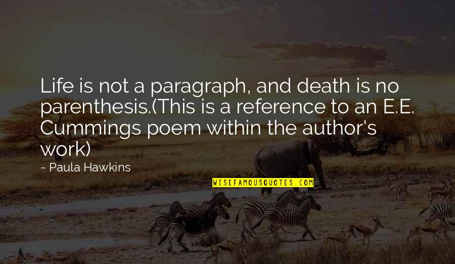 Hazeldene Medical Centre Quotes By Paula Hawkins: Life is not a paragraph, and death is