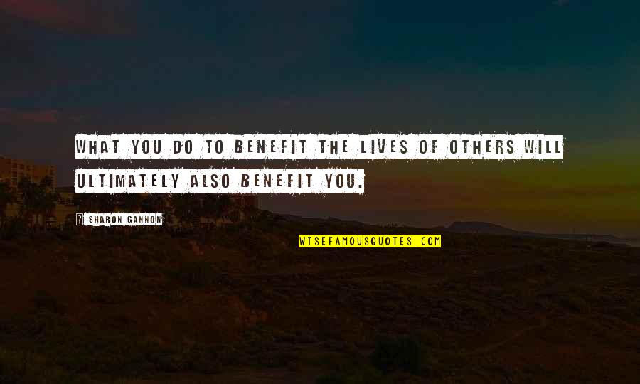 Hazeldine Press Quotes By Sharon Gannon: What you do to benefit the lives of