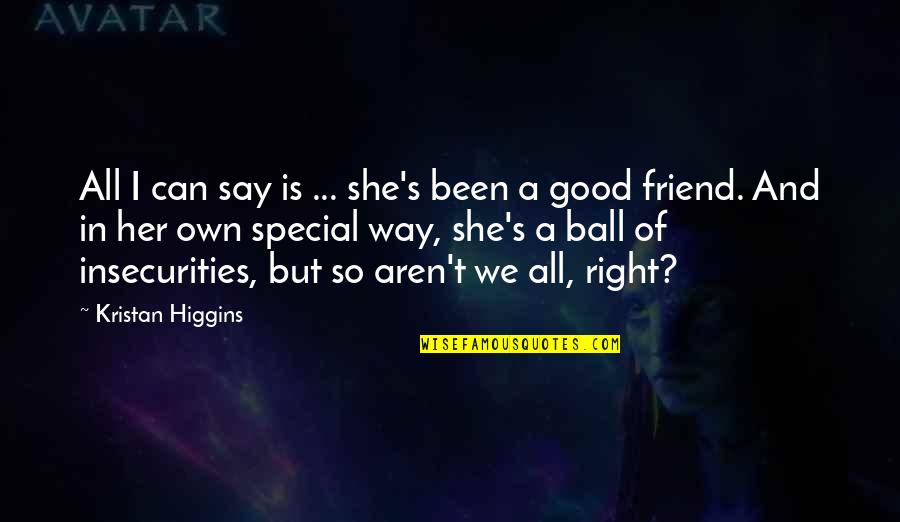 Hazelnuts Health Quotes By Kristan Higgins: All I can say is ... she's been Hazelnuts Health Quotes By Kristan Higgins: All I can say is ... she's been