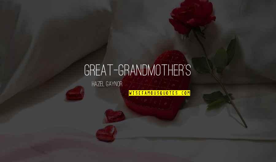 Hazel's Quotes By Hazel Gaynor: great-grandmother's