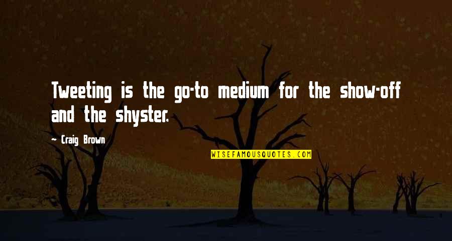Hazeltail Quotes By Craig Brown: Tweeting is the go-to medium for the show-off