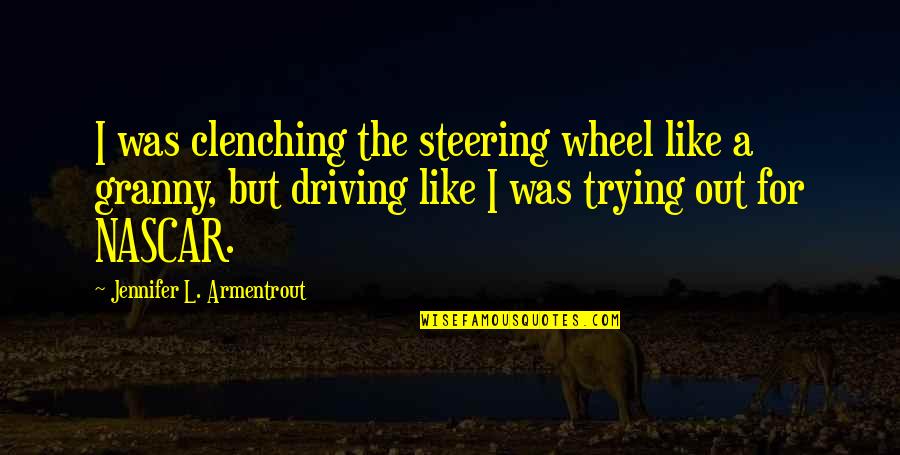 Hazes Crossword Quotes By Jennifer L. Armentrout: I was clenching the steering wheel like a