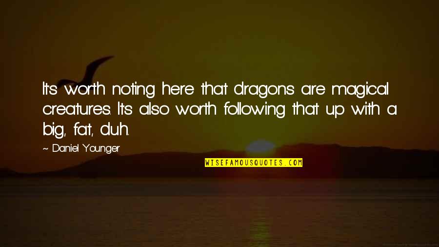 Haziran Hangi Quotes By Daniel Younger: It's worth noting here that dragons are magical