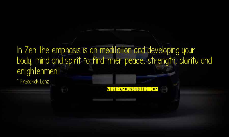Hazla Tekst Quotes By Frederick Lenz: In Zen the emphasis is on meditation and Hazla Tekst Quotes By Frederick Lenz: In Zen the emphasis is on meditation and