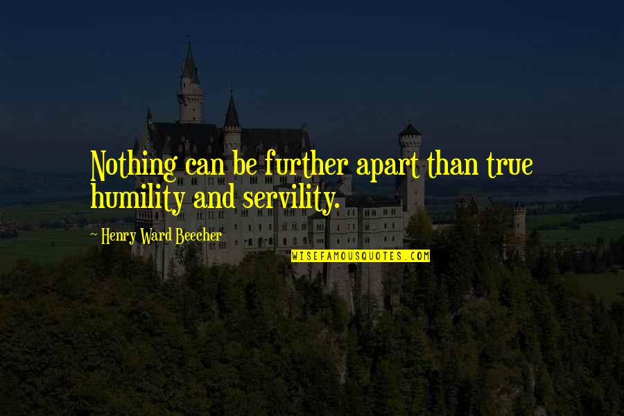 Hazleton Quotes By Henry Ward Beecher: Nothing can be further apart than true humility