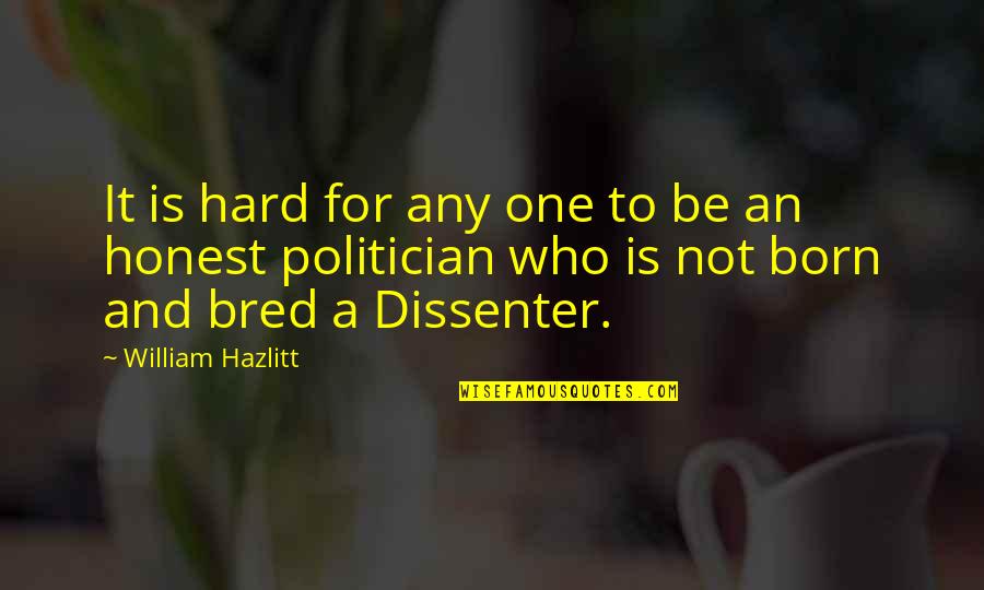 Hazlitt Quotes By William Hazlitt: It is hard for any one to be