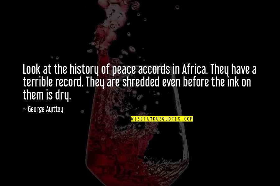 Hazrat Abu Huraira Quotes By George Ayittey: Look at the history of peace accords in