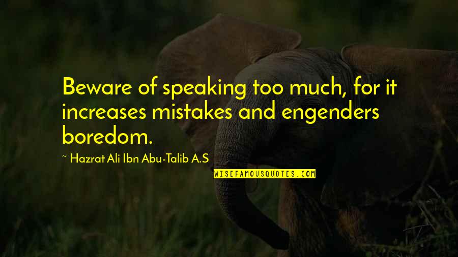 Hazrat Abu Talib Quotes By Hazrat Ali Ibn Abu-Talib A.S: Beware of speaking too much, for it increases