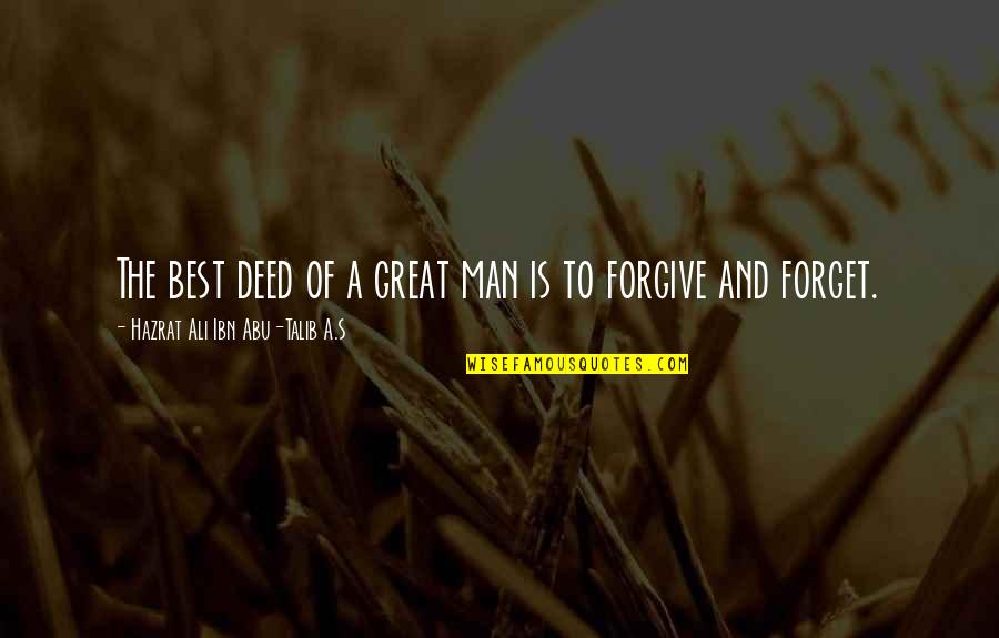 Hazrat Abu Talib Quotes By Hazrat Ali Ibn Abu-Talib A.S: The best deed of a great man is
