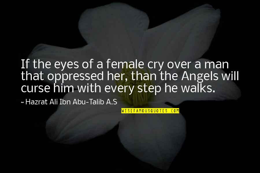 Hazrat Abu Talib Quotes By Hazrat Ali Ibn Abu-Talib A.S: If the eyes of a female cry over
