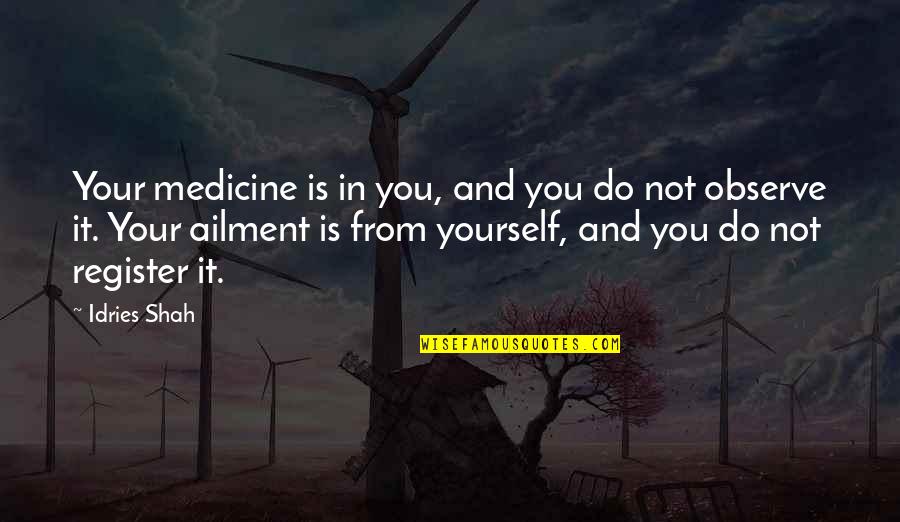 Hazrat Ali A S Quotes By Idries Shah: Your medicine is in you, and you do