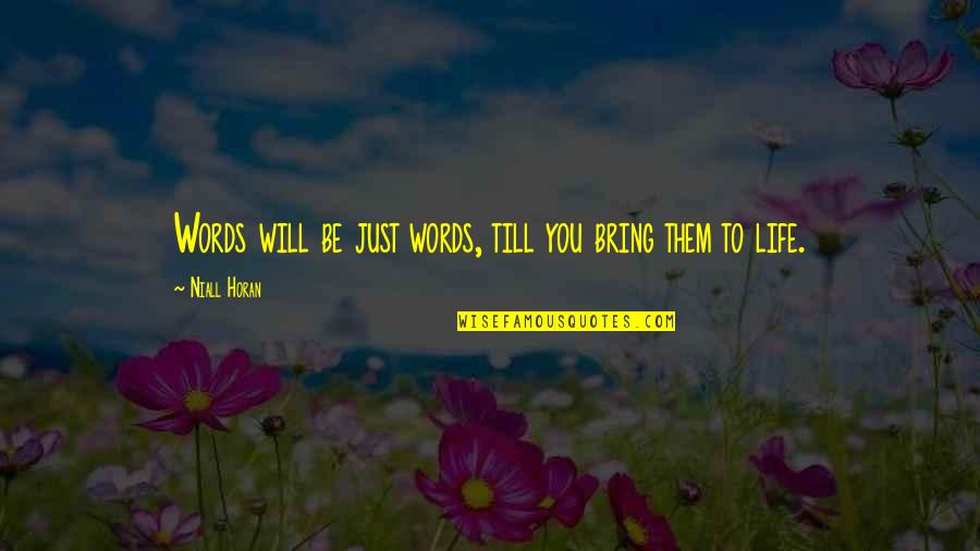 Hazrat Ali Ra Beautiful Quotes By Niall Horan: Words will be just words, till you bring Hazrat Ali Ra Beautiful Quotes By Niall Horan: Words will be just words, till you bring
