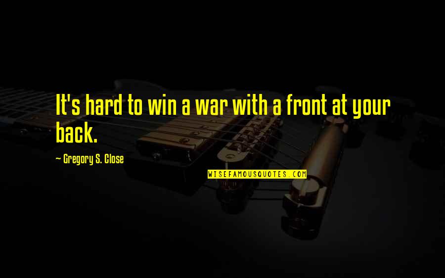 Hazrat Bilal Quotes By Gregory S. Close: It's hard to win a war with a