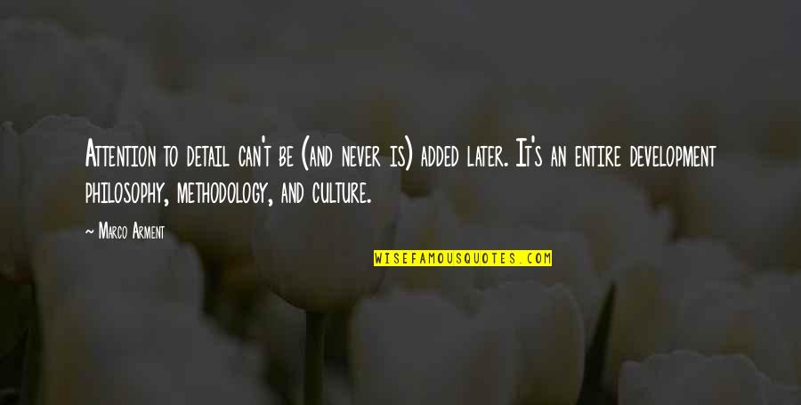 Hazrat Fatima Zahra Quotes By Marco Arment: Attention to detail can't be (and never is) Hazrat Fatima Zahra Quotes By Marco Arment: Attention to detail can't be (and never is)