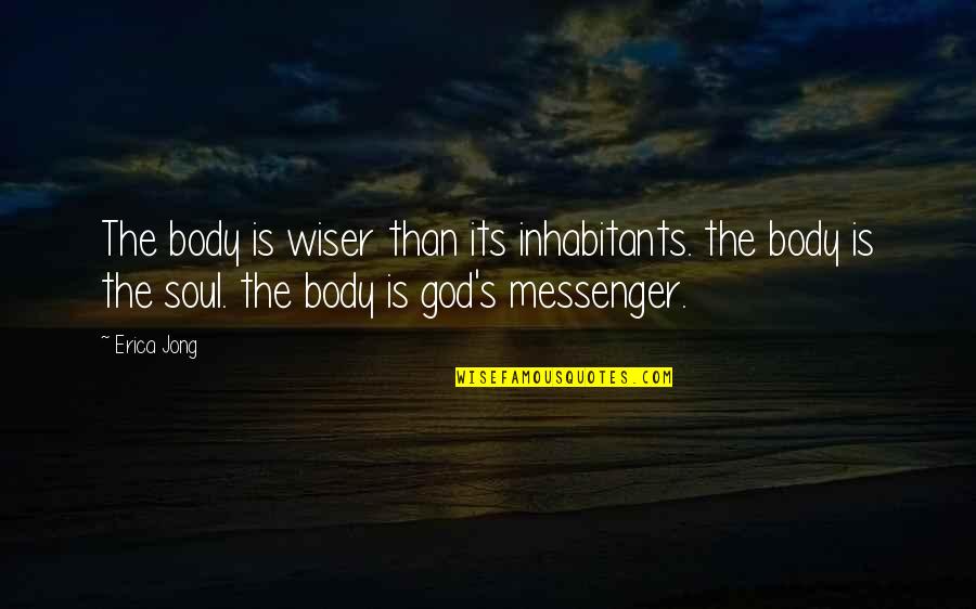 Hazrat Isa Quotes By Erica Jong: The body is wiser than its inhabitants. the