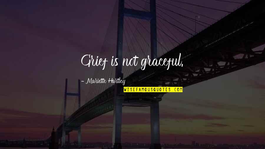 Hazrat Isa Quotes By Mariette Hartley: Grief is not graceful.