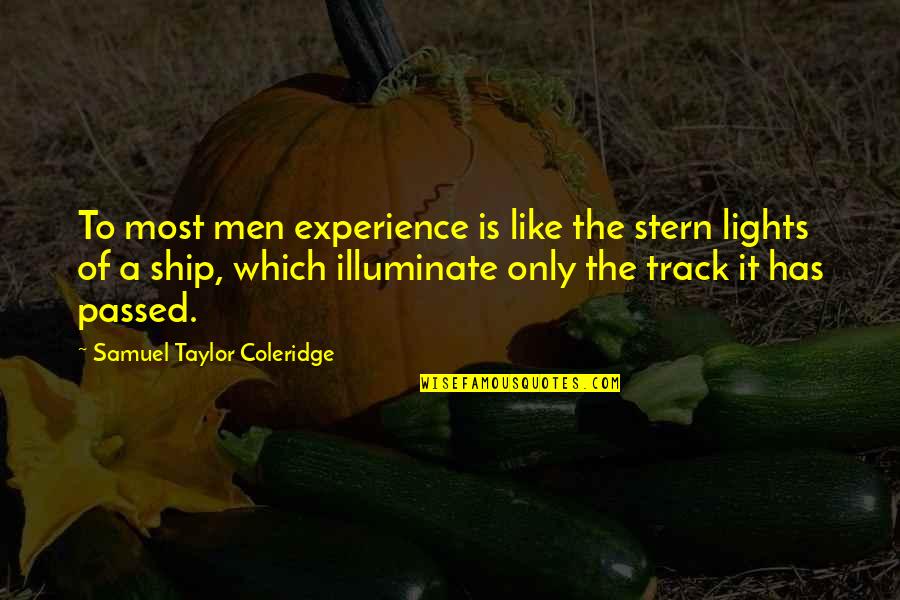 Hazrat Isa Quotes By Samuel Taylor Coleridge: To most men experience is like the stern