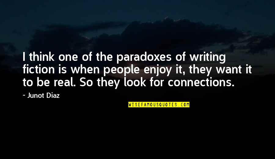 Hazrat Muhammad Quotes By Junot Diaz: I think one of the paradoxes of writing