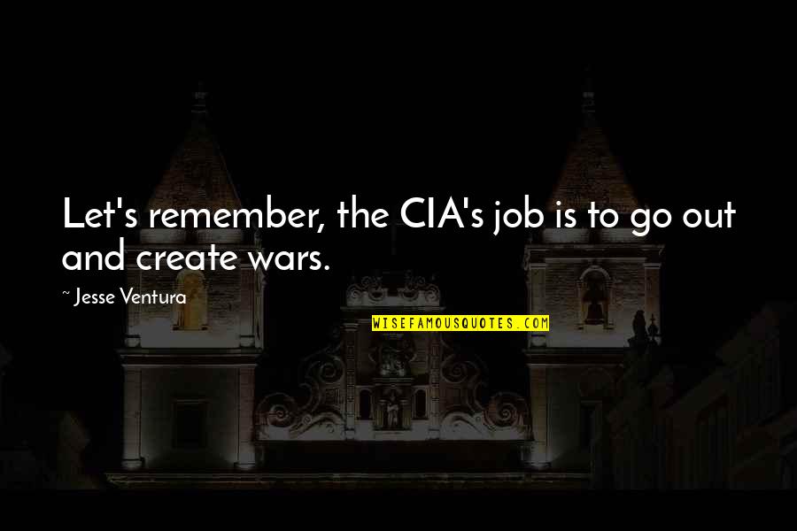 Hazrat Umar Ra Quotes By Jesse Ventura: Let's remember, the CIA's job is to go