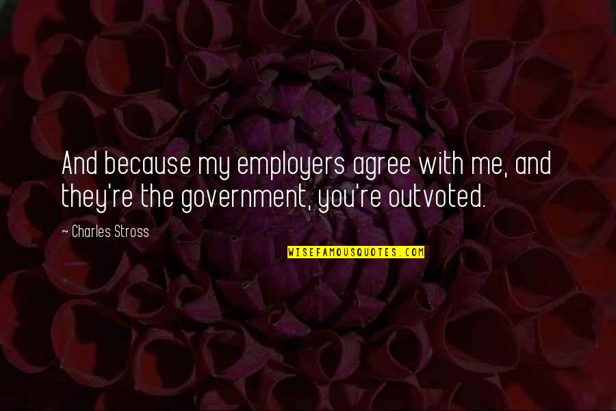 Hazreti Omer Quotes By Charles Stross: And because my employers agree with me, and Hazreti Omer Quotes By Charles Stross: And because my employers agree with me, and