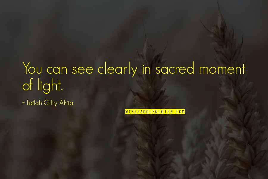 Hazy Picture Quotes By Lailah Gifty Akita: You can see clearly in sacred moment of