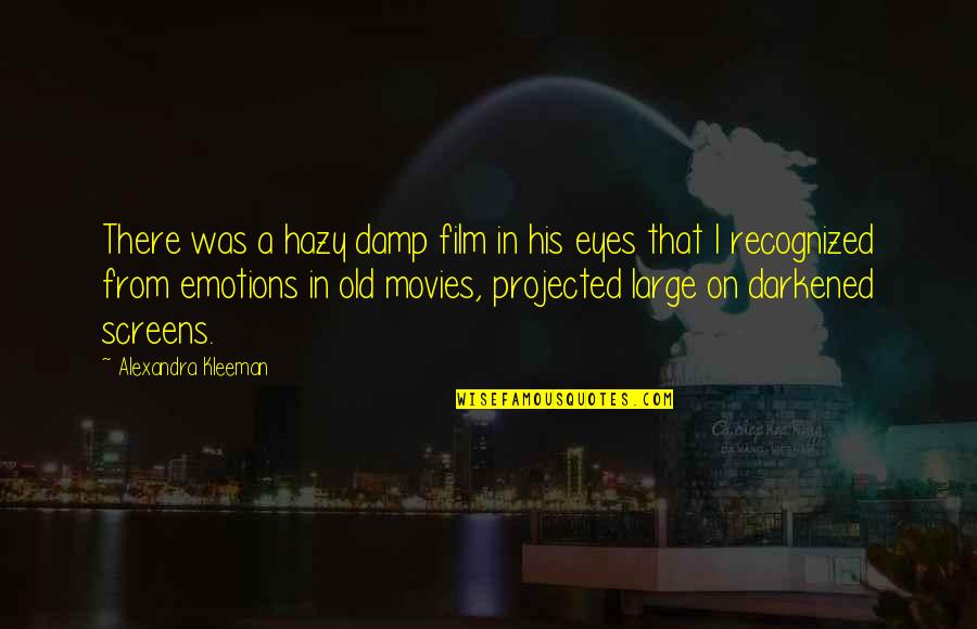 Hazy Quotes By Alexandra Kleeman: There was a hazy damp film in his Hazy Quotes By Alexandra Kleeman: There was a hazy damp film in his