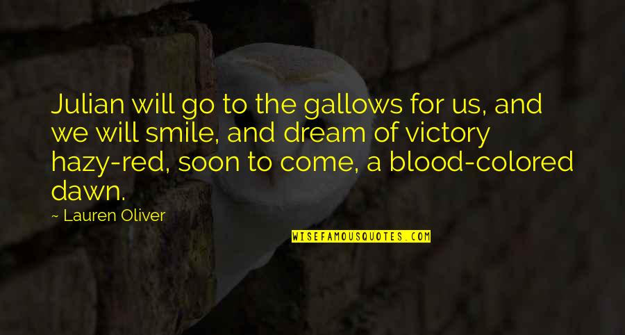 Hazy Quotes By Lauren Oliver: Julian will go to the gallows for us, Hazy Quotes By Lauren Oliver: Julian will go to the gallows for us,