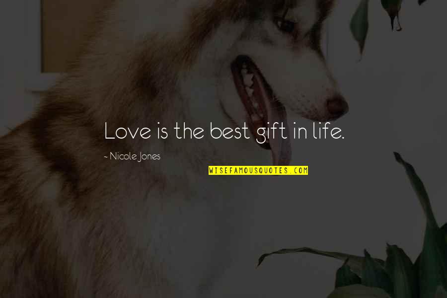 Hazza Al Mansouri Quotes By Nicole Jones: Love is the best gift in life.