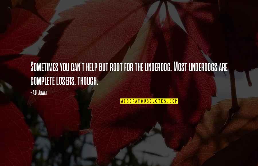 Hbd To Boss Quotes By A.D. Aliwat: Sometimes you can't help but root for the Hbd To Boss Quotes By A.D. Aliwat: Sometimes you can't help but root for the
