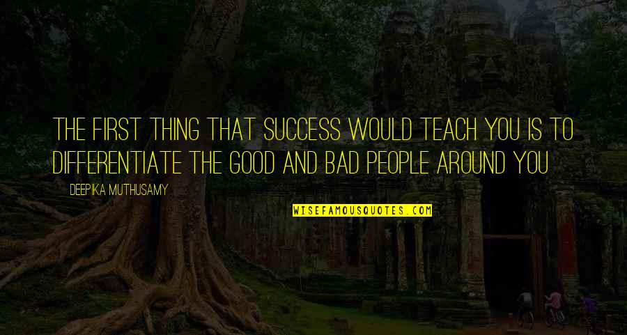 Hbe Antigen Quotes By Deepika Muthusamy: The first thing that success would teach you Hbe Antigen Quotes By Deepika Muthusamy: The first thing that success would teach you