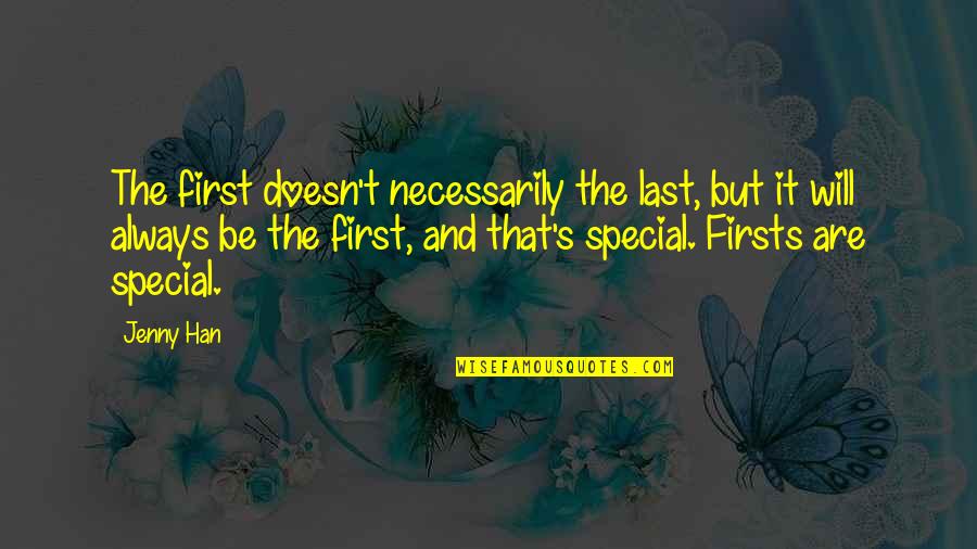 Hbi Quotes By Jenny Han: The first doesn't necessarily the last, but it