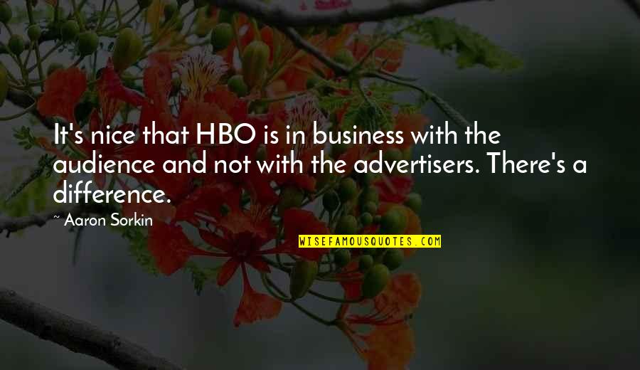 Hbo's Quotes By Aaron Sorkin: It's nice that HBO is in business with
