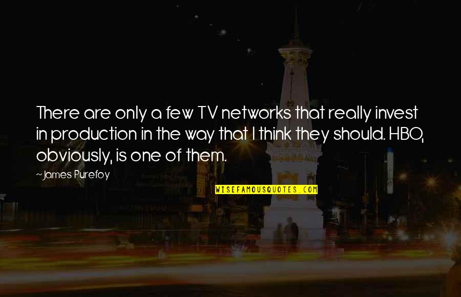 Hbo's Quotes By James Purefoy: There are only a few TV networks that