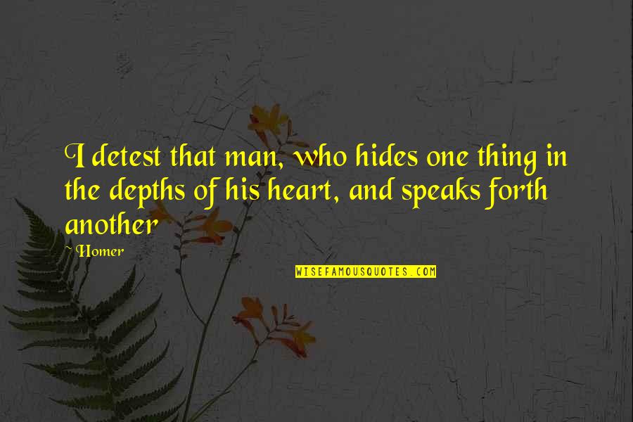 Hcbailly Quotes By Homer: I detest that man, who hides one thing