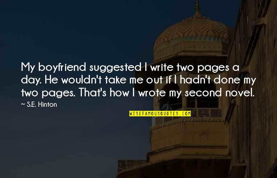 Hcc Quote Quotes By S.E. Hinton: My boyfriend suggested I write two pages a