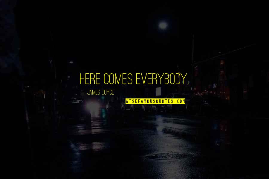 Hce Quotes By James Joyce: Here Comes Everybody. Hce Quotes By James Joyce: Here Comes Everybody.