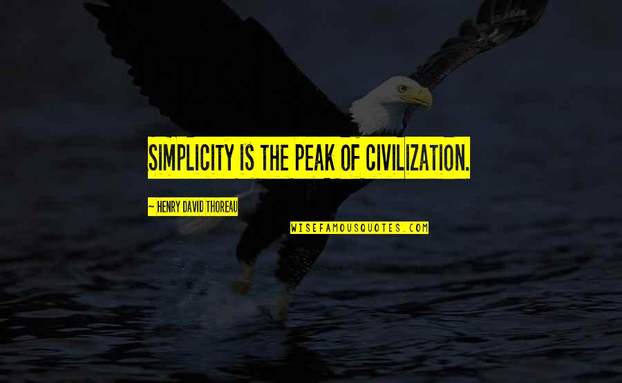 Hcf Dental Quotes By Henry David Thoreau: Simplicity is the peak of civilization.