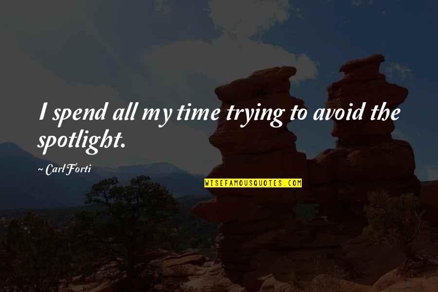 Hcf Travel Insurance Quote Quotes By Carl Forti: I spend all my time trying to avoid