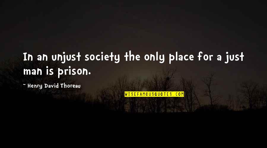 Hcf Travel Insurance Quote Quotes By Henry David Thoreau: In an unjust society the only place for