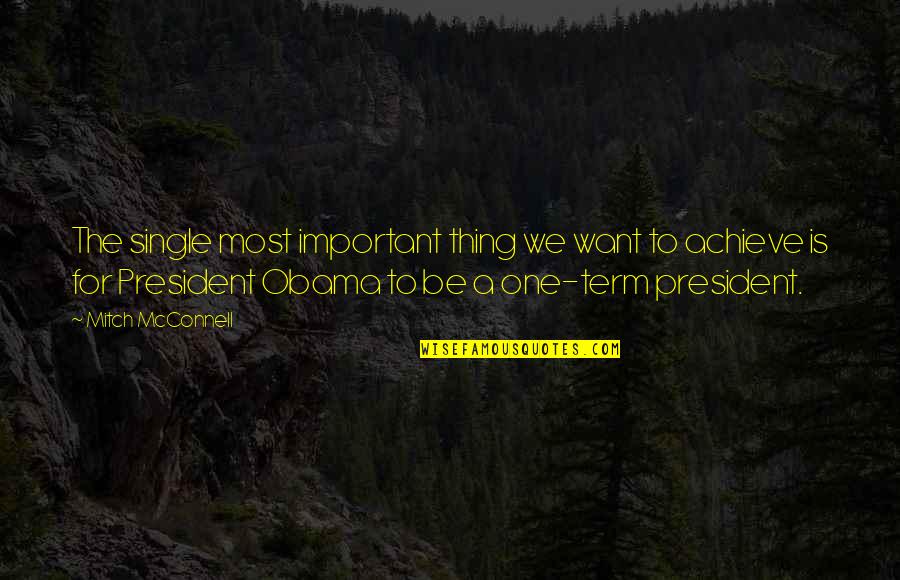Hchyan Quotes By Mitch McConnell: The single most important thing we want to Hchyan Quotes By Mitch McConnell: The single most important thing we want to